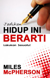 Jadikan Hidup Ini Berarti Lakukan Sesuatu!