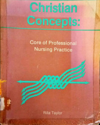 Christian Concepts: Core of Professional Nursing Practice