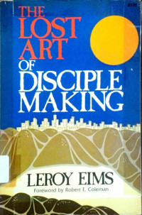 The Lost Art of Disciple Making