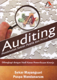 Auditing: Pendekatan Sektor Publik dan Privat (Dilengkapi dengan Studi Kasus Pemeriksaan Kinerja)