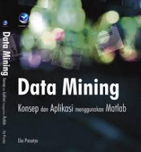 Data Mining: Konsep dan Aplikasi Menggunakan MATLAB