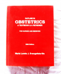 Outline in Obstetrics A Textbook & A Reviewer for Nurses and Midwives