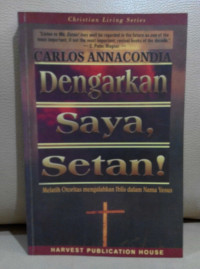 Dengarkan Saya, Setan!: Melatih Otoritas Mengalahkan Iblis dalam Nama Yesus