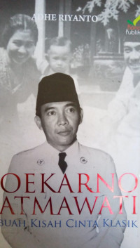 Soekarno Fatmawati: Sebuah Kisah CInta Klasik