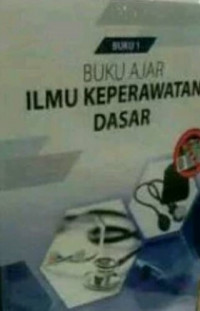 Buku Ajar Ilmu Keperawatan Dasar Buku 1