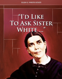 I'd Like To Ask SIster White