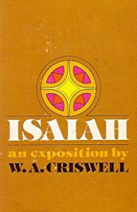 ISAIAH: an Exposition by W. A. Criswell