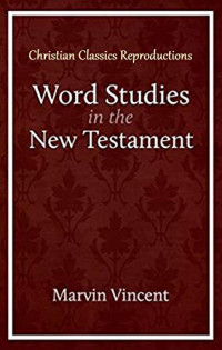 Word Studies In The New Testament