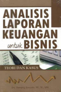 Analisis Laporan Keuangan untuk Bisnis: Teori dan Kasus