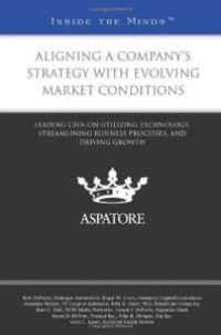 Inside The Minds: Alligning A Company's Strategy With Evolving Market Conditions