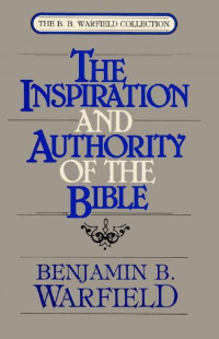 The Inspiration And Authority of The Bible