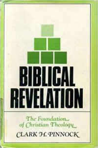 Biblical Revelation: The Foundation of Christian Theology