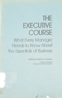 The Executive Course: What Every Manager Needs to Know About the Essentials of Business