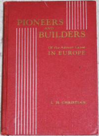 Pioneers And Builders Of The Advent Cause In Europe