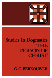 Studies In Dogmatics: The Person of Christ