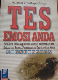 Tes Emosional Anda 600 Kuis Psikologi Untuk Menilai Kelemahan Dan Kekuatan Emosi, Perasaan Dan Kepribadian Anda