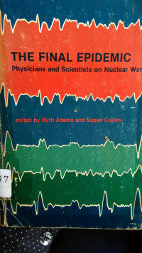 The Final Epidemic: Physicians And Scientists On Nuclear War