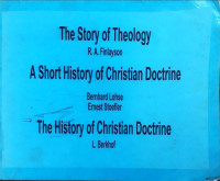 The Story of Theology = A Short History of Christian Doctrine = The History of Christian Doctrine