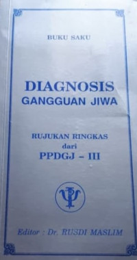 Buku Saku Diagnosis Gangguan Jiwa (Rujukan Ringkas dari PPDGJ - III)