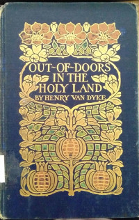 Out Of Doors In The Holy Land By Henry Van Dyke