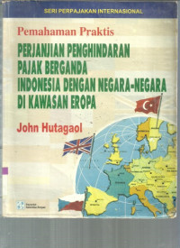 Pemahan Praktis Perjanjian Penghindaran Pajak Berganda Indonesia Dengan Negara-Negara Di Kawasan Eropa