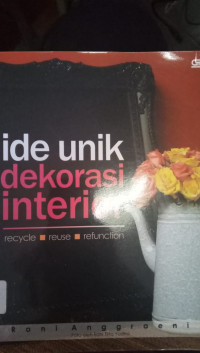 Ide Unik Dekorasi Interior : Recycle, Reuse, Refunction