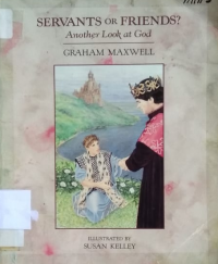 Servants or friends another look at GOD