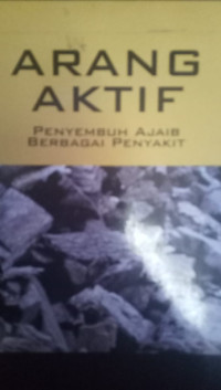 Arang Aktif: Penyembuh Ajaib Berbagai Penyakit