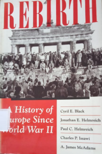 Rebirth a History of Europe Since World War II