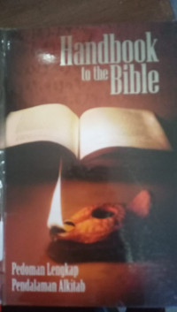 Handbook to the bible: Pedoman Lengkap & Pendalaman Alkitab
