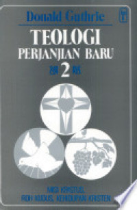 Teologi Perjanjian Baru 2: Misi Kristus, Roh Kudus, Kehidupan Kristen
