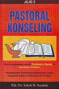 Konseling Pastoral:Sebuah Buku Pegangan Bagi Para Penolong Di Indonesia