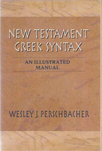 New Testament Greek Syntax:An Illustated Manual