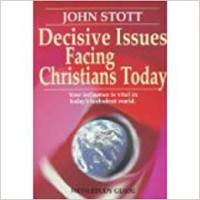 Decisive Issues facing Christians Today:Your Influence Is Vital In Today's Turbulent World