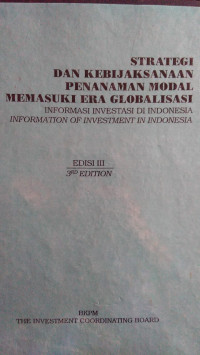 Strategi Dan Kebijksanaan Penanaman Modal Memasuki Era Globalisasi: Informasi Investasi Di Indonesia