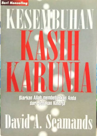 Kesembuhan Kasih Karunia: Biarkan Allah Membebaskan Anda Dari Jebakan KInerja