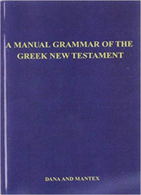 A Manual Grammar Of The Greek New Testament