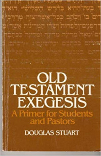 Old Testament Exegesis A Primer For Students And Pastors