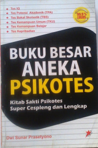 Buku Besar Aneka PSikotes  ; Kitab Sakti Psikotes Super Cespleng Dan Lengkap