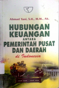 Hubungan Keuangan antara Pemerintah Pusat dan Daerah di Indonesia