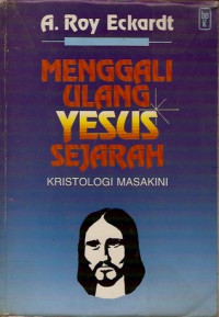 Menggali Ulang Yesus Sejarah:Kristologi Masakini