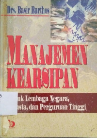 Manajemen Kearsipan Untuk Lembaga Negara, Swasta, dan Perguruan Tinggi