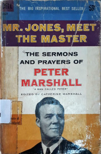Mr. Jones, Meet The Master: The Sermons and Prayers of Peter Marshall