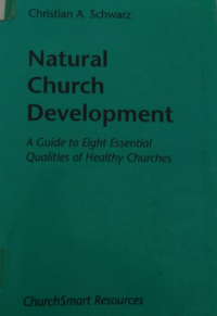 Natural Church Development: A Guide to Eight Essential Qualities of Healthy Churches