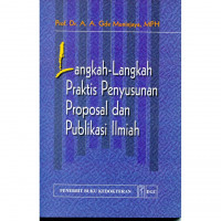 Langkah-Langkah Praktis Penyusunan Proposal dan Publikasi Ilmiah