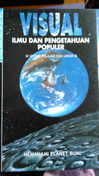 Visual Ilmu Dan Pengetahuan Populer: Memahami Planet Bumi