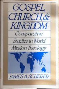 Gospel,Church,&Kingdoom : Comparative Studies in World Mission Theology