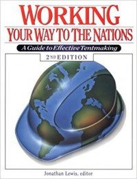 Working Your Way To The Nations:A Guide To Effective Tentmaking