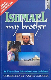 Ishmael My Brother:A Christian Introduction To Islam