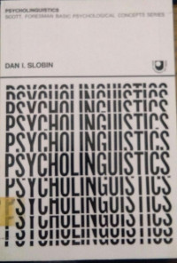 Psycholinguistics Scott, Foresman Basic Phychological Concepts Series